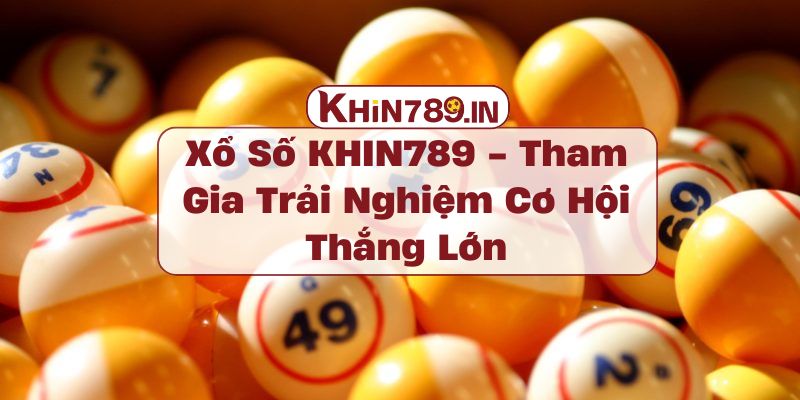 Xổ Số KHIN789