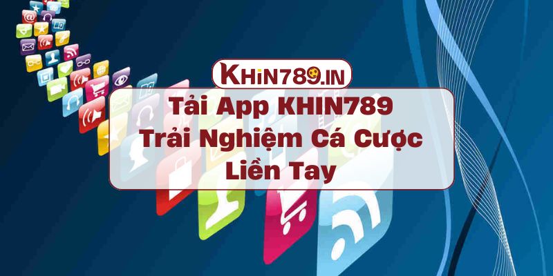 Tải App KHIN789